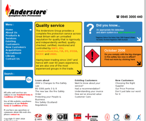 anderstore.co.uk: Anderstore: Home Page - Complete fire protection service across Great Britain
Home Page - Anderstore provides a complete fire protection service across Great Britain with an unrivalled reputation for quality that is rigorously and independently verified, quality-checked, certified, monitored and controlled by BAFE, BSI, FIA, IFE, IFEDA, NICEIC and UKAS.