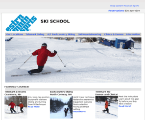 emsski.com: Eastern Mountain Sports Ski School
Backcountry, telemark, alpine skiing lessons. AIARE Avalanche programs, Mt Washington Ascents.