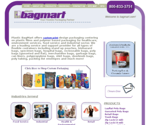 plasticbagmart.com: Plastic BagMart Your Flexible Packaging Partner
Your complete online resource for all types of plastic bags, including reclosable bags, poly bags (gusseted and flat), printed bags, merchandise bags, garbage bags, polypropylene bags, shirt bags, doorknob bags, poly tubing, packing list envelopes and muc