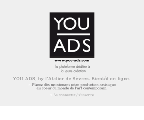 you-ads.com: YOU-ADS
la plateforme dédiée à la jeune création