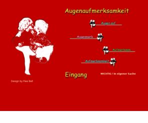 augenaufmerksamkeit.de: Augen auf - Augenmerk - Aufmerksam - Aufmerksamkeit
(¯`·.¸¸.·´¯`·.¸¸.-> Für Kids  
 
<!--
function fenster()
 {
 var win;
 
 win=window.open("info.htm","Info","width=500,height=500,resizable=yes,scrollbars=yes");

 }
//--> 
 
<!--
td {font-size:12px; color:#FFFFCC; font-family:Arial,Helvetica,Verdana;}

a:link {color:#FFFFCC; text-decoration:none; font-weight:regular}
a:visited {color:#FFFFCC; text-decoration:none; font-weight:regular}
a:active {color:#FFFFCC; text-decoration:none; font-weight:regular}
a:hover {color:#FFFFCC; text-decoration:underline; font-weight:regular}
//-->
Augenaufmerksamkeit - Halt die Augen auf - Sei aufmerksam - Richte Dein Augenmerk auf...