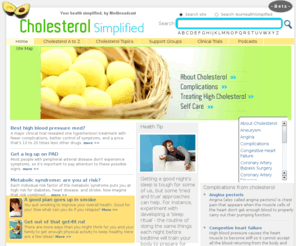 cholesterolsimplified.com: Cholesterol Simplified
While some cholesterol comes from your diet, about 80% of cholesterol is made in the liver. High cholesterol is very common and it does not  cause any signs and symptoms that you can feel until arteries and veins are blocked.