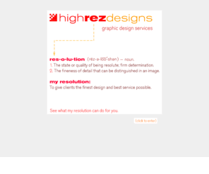 highrezdesigns.com: High Rez Designs Graphic Design Services
Graphic design services for CD packaging, promotional materials, press kits, magazines, newsletters, posters, web sites, and more. High Rez Designs Inc. offers the ultimate creative solution: over 14 years of widely diversified design experience, exceptional creativity, a commitment to customer service, and a desire to exceed client expectations, all at a reasonable price.