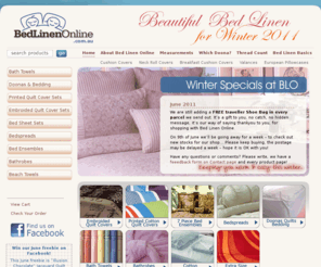 bedlinenonline.com.au: Bed Linen Online - Quilt Covers, Doona Covers, Doonas, Bed Sheets and Bedding Accessories
Buy bed linen, quilt covers, doona covers and cotton sheet sets. Bedding accessories  cushion covers, pillowcases, European pillowcases. Bedspreads, comfortspreads, pillows, ddonas, bedding.