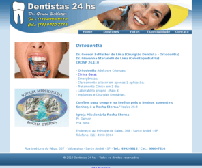 dentistas24hs.com: Ortodontia | Dentista 24hs Dr. Gerson Schlatter
O Dentista 24hs Dr. Gerson Schlatter atende consultas para ortodontia para adultos e crianças, implantes, odontopediatria e cirurgias dentárias.