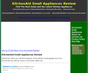 kitchenaidsmallappliances.net: KitchenAid Small Appliances Review
When you need the latest information, reviews, coupons or sales on your favorite KitchenAid Small Appliances, this is the place to go.  Read reviews, get appliance specifications, and find great deals on some of the best that KitchenAid has to offer in small kitchen appliances.