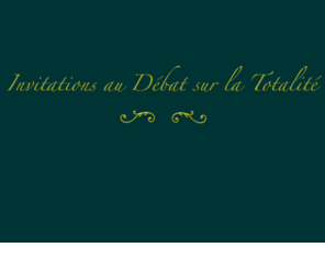 debat-totalite.org: Invitations au Débat sur la
Totalité
Analyse des manifestations pratiques de l'aspiration au débat dans le monde