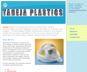 tanejaplastics.com: My Business - Home
Taneja Plastic The spectacular province of Indian Plastic Industry; accommodating extensive database of Plastic Manufactures, Exporters and Suppliers. The assemblage of Plastic Manufactures, Exporters and Suppliers present here is simply unparalleled. Furt