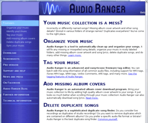 audioranger.com: Audio Ranger - Clean up, organize and tag your music collection
Automatically clean up and fix your music collection. Add album art, delete duplicate songs, fix misspellings, and much more.