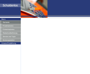 schuldenlos.org: Möchten Sie endlich schuldenlos sein?
Endlich wieder schuldenfrei und schuldenlos! Sofort-Hilfe bei Schulden und Schuldenregulierung!