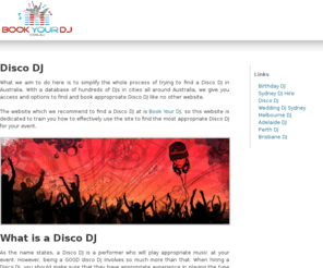 discodj.com.au: Disco DJ
Hiring a Disco DJ can be a really easy task online! We give you access to our specialised Disco DJ database which will allow you to see everything you need to know about each DJ and book a Disco DJ online!