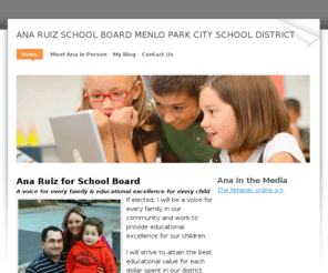 annaforeducation.com: Ana Ruiz SCHOOL BOARD Menlo park city school district - Home
Ana Ruiz for School Board