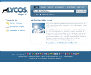 lycos.fr: Lycos
Lycos est votre source pour tous ce que le Web a à offrir - recherche, des nouvelles, des boutiques, des emplois et plus encore.