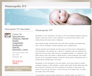 minneapolisivf.net: Minneapolis IVF
Find a fertility specialist in the Indianapolis area specializing in In Vitro Fertilization (IVF), Intracytoplasmic Sperm Injection (ICSI) and inferility treatments.