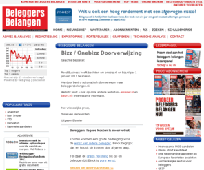 onebizz.nl: Beleggers Belangen - Bizz / Onebizz Doorverwijzing
<p>Geachte bezoeker,</p>
<br/> 

<br/> 
<p> </p>
<br/> 

<br/> 
<p>Reed Business heeft besloten om onebizz.nl en bizz.nl per 1
<br/> 
januari 2011 te staken.</p>
<br/> 

<br/> 
<p>Hierdoor bent u automatisch doorverwezen naar
<br/> 
beleggersbelangen.nl.</p>
<br/> 

<br/> 
<p>Wellicht vindt u ook op onze andere websites - <a
<br/>  href="http://www.elsevier.nl/" target="_blank">elsevier.nl</a> en
<br/> 
<a href="http://www.beurs.nl/" target="_blank">beurs.nl</a> -
<br/> 
interessante informatie.</p>
<br/> 

<br/> 
<p> </p>
<br/> 

<br/> 
<p>Met vriendelijke groet,</p>
<br/> 

<br/> 
<p>Toine van Herwaarden</p>
<br/> 

<br/> 
<p>Uitgever Elsevier</p>