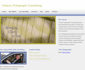 ontariopolygraph.com: Ontario Polygraph Consulting - Polygraph Testing - Toronto and area
Providing Polygraph Testing/Lie Detector Testing in Toronto, Southern Ontario and other areas within Canada