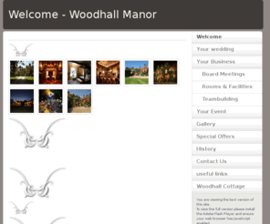 woodhallmanor.co.uk: Welcome - Woodhall Manor
Exclusive Use Country Manor house available for private hire for special occasions such as weddings, birthdays and anniversaries