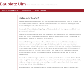 bauplatz-ulm.de: Bauplatz Ulm
Bauplatz-Ulm.de ist das Portal für alle Themen rund um die Immobilie in der Region Ulm. Auf diesen Seiten finden Sie wichtige Informationen zu Baugebieten, Projekten und Förderungen, sowie zur Finanzierung und Absicherung von Immobilien.