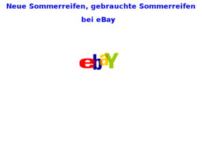 sommerreifen-service.de: eBay: Neue Sommerreifen - gebrauchte Sommerreifen
Neue Sommerreifen- gebrauchte Sommerreifener steigern oder Sofortkauf bei eBay