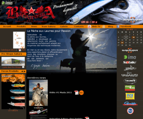 sakura-fishing.com: SAKURA - la pêche aux leurres pour passion
SAKURA propose du matériel pour les pêcheurs de  carnassiers aux leurres, pour les pêches aux leurres en mer comme en eau douce. Avec SAKURA vous serrez en mesure de capturer des carnassiers divers tels sur les black-bass, brochets, sandres, perche, bar, loup, maigre, vieille, lieu jaune, lieu noir, colin, seiche, céphalopodes, calamar, denti, tassergal, pagre, liche, sériole, barracuda, mérou.