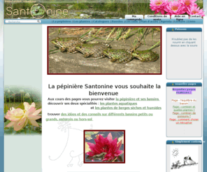 santonine.fr: plantes aquatiques en Charente Maritime
Pépinière spécialisée en plantes aquatiques et plantes de berges humides ou sèches. Boutique en ligne, conseils, visite de la pépinière.