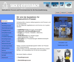 sack-kiesselbach.com: Sack & Kiesselbach GmbH
Sack und Kiesselbach ist spezialisiert auf hydraulische Pressen und Pressensysteme für die Massivumformung. Neben unseren Standardpressen, realisieren wir als Engineeringunternehmen auch individuelle Kundenwünsche und Komplettlösungen aus einer Hand.