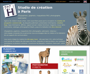 mh-editions.fr: studio création Paris, maquettiste PAO, graphiste, infographiste, création logo, magazine, création plaquette commerciale, plaquettes publicitaire, découpe laser papier
MH Editions : studio de création graphique à Paris, maquettiste pao, graphiste, photographe, capables de réaliser vos plaquettes commerciales, plaquette publicitaire, création logo site internet et la photographie d'objets ou packshot dans notre studio intégré