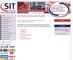 netzwerkbetreuung.com: SIT Stricker Informationstechnik: Netzwerke, Software, EDV-Betreuung, Hardware, PC-Händler, Optigem, Programmierung, Schulungen, Stuttgart, Heilbonn, digitale Archivierung, Spendenverwaltung, Netzwerk
SIT Stricker Informationstechnik: Netzwerke, Hardware, Software, Telekommunikation, digitale Archivierung Spendenverwaltung