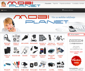 mobiplanet.net: MOBI PLANET - Dodatna oprema za mobilne telefone
Vse za mobilno telefonijo, Baterije, ohišja, polnilci, etuiji, slušalke, spominske kartice