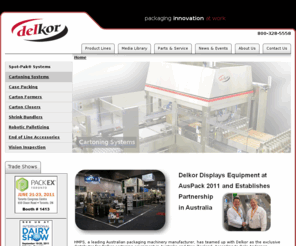 traypack.net: Packaging Equipment | Cartoning | Case Packing |
Cartoning, Case Packers, robotic palletizers and complete packaging equipment system integration with end of line packaging equipment makes Delkor your partner for all your secondary packaging equipment needs.