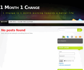 1month1change.com: 1 Month 1 Change « 1 Change in 1 month working towards a better life
1 Change in 1 month working towards a better life