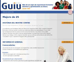 majors25anys.es: Majors de 25 | Academia Guiu
Preparació de la prova d'acces a la universitat per a mes grans de 25 i 45 anys. Curs anual de setembre a maig. 10 Hores lectives per setmana.