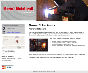 mariosmetalcraft.com: Blacksmith Naples, FL ( Florida ) - Mario's Metalcraft
Mario's Metalcraft provides the Naples, FL area with exceptional metal works and forging services. Metal Forge, steel, aluminum. Call 239-649-0085.