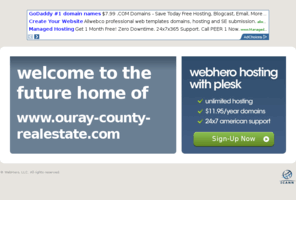 ouray-county-realestate.com: Future Home of a New Site with WebHero
Our Everything Hosting comes with all the tools a features you need to create a powerful, visually stunning site
