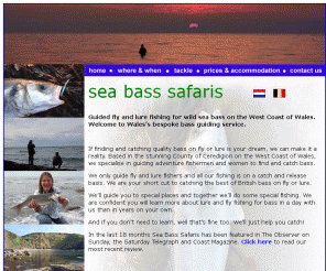 sea-bass-safaris.co.uk: Guided saltwater fly and lure fishing for sea bass in Wales.
to complete.