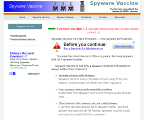spywareremover.org: Spyware Vaccine - free spyware removal tool
 Spyware Vaccine immune to 50k  spyware - immune, detect, removal and stop spyware. Spyware Vaccine is not only a spyware remover. Prevention is always better than treatment.