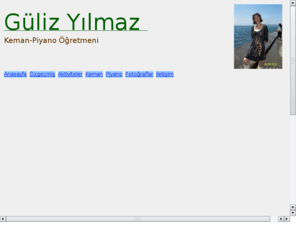 kemanogretmeni.com: Ozel Keman Ogretmeni Guliz YILMAZ  gulizyilmaz.com  kemanogretmeni.com
istanbul'un ozel keman ogretmeni. Ozel keman ve piyano dersi icin Guliz YILMAZ'i arayin.