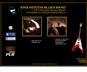 krisheatonbluesband.com: Kris Heaton Blues Band
The Kris Heaton Blues Band has been in existance since July 2002, making some terrific rocking blues ever since. If you are looking for some feel good, high-octane, rockin blues music that can get you up on the dance floor, then the classic covers and Kris Heaton originals will not disappoint you. Kris energy is infectious. In 2006 Kris shared the stage with the classic slide guitar player Dave Hole, Eric Lindell, and Anthony Gomes. Kris Cadillac Heaton - As a veteran musician out of North Carolina, Kris combines high-energy guitar rock with soulful blues to form an exciting blend of musical styles. Kris has appeared on Star Search and in the pages of Us Magazine, performing in concert with such greats as Stevie Ray Vaughn, Leon Russell, Greg Allman, and Huey Lewis and The News, among others. After Kris shows, the audiences leave with smiles on their faces always wanting for more. ACE Foster - As a relative newcomer to the music scene, ACE provides an energetic blast with his harp and background percussion to compliment Kris musical style. Coming from New Jersey, ACE has used the music of Bruce Springsteen and Southside Johnny as an inspiration for his unique sound. 