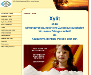 xylit-xylitol.de: Startseite / Home
Xylit-Xylitol-Gesunde Zähne ohne Karies und Parodontose-natürlicher Zuckeraustauschstoff-für Diabetiker geeignet-Kariesprophylaxe-reduziert Plaque- und Säurebildung