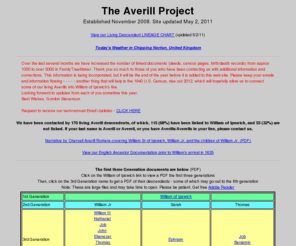 averillproject.com: Averill Project Home Page
Gordon Stevenson maintains http://www.averillproject, a web site to exchange information about the Averill Family History, Anscestors, Descendents, Genealogy.