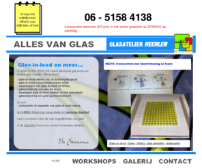 glasatelierheerlen.com: Glasatelier Heerlen
Bij Glasatelier Heerlen bent u aan het juist adres voor allerhande glasobjecten: glas-in-lood ramen, tiffany, glaskunst, reparatie, glassieraden, fusen, workshops en cursussen.