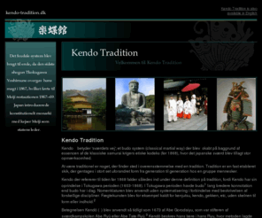 kendo-tradition.dk: Kendo tradition
Kendo der refererer til tiden før 1868 falder således ind under denne definition, fordi Kendo har sin oprindelse i tidsperioden 1603-1868 (Tokugawa perioden).
