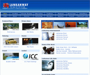 lankanway.com: Jobs, Motoring, Fashion and much more on Lankanway
search for jobs, Employment, latest news, sri lanka news, latest in motoring, cars for Sale, latest in fashion, properties for sale, dream homes, cooking recipes, jewellery designs, movies, music, sports, entertainment, places of Sri Lanka, cartoons, books, education, new technology, online radio, online TV  and much more...