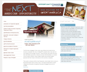 nextamericanopportunity.com: The NEXT American Opportunity - Home
The NEXT American Opportunity, where you can explore the possibilities of innovative policy solutions to foster small business and entrepreneurship; promote affordable housing; protect the environment; build national savings; revitalize rural America; strengthen the nonprofit sector; and maximize the leverage of public investment. Opportunity Finance plays a critical role in all of these policies.