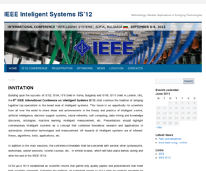 ieee-is.org: IEEE INTERNATIONAL CONFERENCE ON INTELLIGENT SYSTEMS, Sofia, Bulgaria, September 6-8, 2012
6th IEEE International Conference on Intelligent Systems IS’12 shall continue the tradition of bringing together top specialists in the broad area of intelligent systems