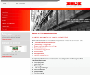 zeusmagazijninrichting.nl: ZEUS magazijninrichting, entresolvloer, palletstelling, draagarmstelling, inrijstelling, Modulblok, magazijnstelling
ZEUS Magazijninrichting het adres voor: palletstellingen, draagarmstellingen, inrijstelling, entresolvloer, verdiepingsvloer, logistiek advies, grootvakstelling, kleinvakstelling, palletstelling, draagarmstelling, entresolvloeren, magazijnstellingen, Modulblok