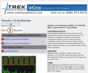 lecroywaveace202.com: WaveAce 112 Oscilloscope
WaveAce 112 Oscilloscope, 1 GHz, 5 GS/s, 4ch, 10 Mpts/Ch DSO with 10.4-inch Color Touch Screen Display - at Trek Equipment Corporation