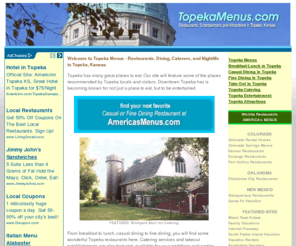 topekamenu.com: Topeka Menus - Restaurants, Dining, Catering, and Entertainment
Topeka Kansas Restaurants - Menus, Caterers, Casual, Fine Dining, and Nightlife.