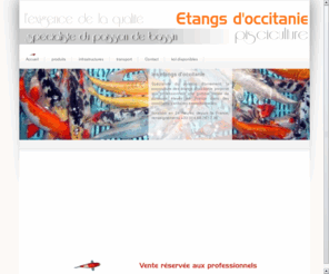 etangs-occitanie.com: Pisciculture les Etangs d'Occitanie
Pisciculture les Etangs d'occitanie, leader français du poisson d'ornement et de bassin. Garantie sanitaire, production française de haute qualité. spécialiste de la carpe Koï.