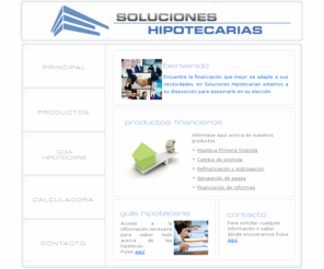 soluciones-hipotecarias.es: SOLUCIONES HIPOTECARIAS - PAGINA PRINCIPAL
soluciones hipotecarias productos financieros hipotecas prestamos casas refinanciacion deudas subrogación agrupacion de pagos deudas